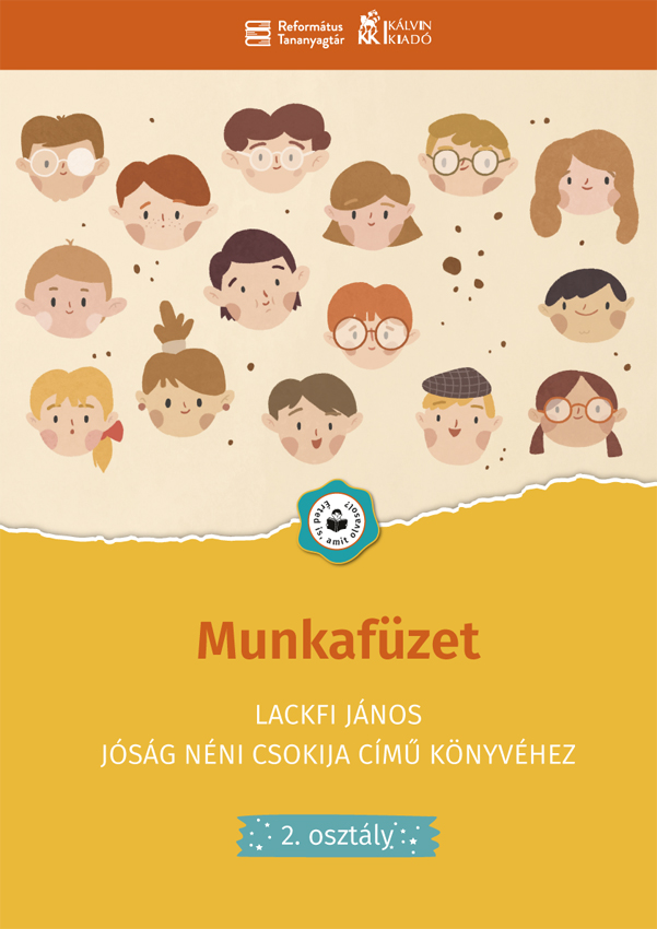 Szövegértő munkafüzet Lackfi János szeretetről, örömről, békességről, türelemről, szívességről, jóságról, hűségről és szelídségről szóló kötetéhez.